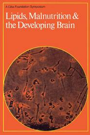 бесплатно читать книгу Lipids, Malnutrition and the Developing Brain автора  CIBA Foundation Symposium