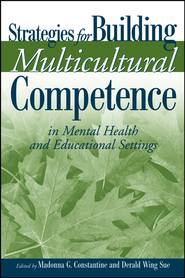 бесплатно читать книгу Strategies for Building Multicultural Competence in Mental Health and Educational Settings автора Derald Sue