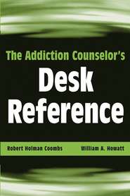бесплатно читать книгу The Addiction Counselor's Desk Reference автора William Howatt