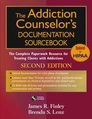 бесплатно читать книгу The Addiction Counselor's Documentation Sourcebook автора James Finley