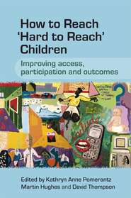 бесплатно читать книгу How to Reach 'Hard to Reach' Children автора David Thompson