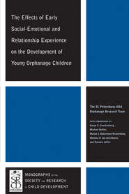 бесплатно читать книгу The Effects of Early Social-Emotional and Relationship Experience on the Development of Young Orphanage Children автора Michael Rutter