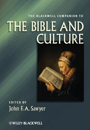 бесплатно читать книгу The Blackwell Companion to the Bible and Culture автора John F. A. Sawyer