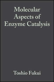 бесплатно читать книгу Molecular Aspects of Enzyme Catalysis автора Toshio Fukui