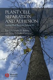 бесплатно читать книгу Annual Plant Reviews, Plant Cell Separation and Adhesion автора Zinnia Gonzalez-Carranza