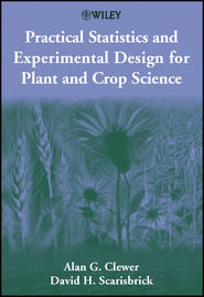 бесплатно читать книгу Practical Statistics and Experimental Design for Plant and Crop Science автора David Scarisbrick