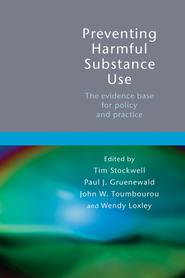 бесплатно читать книгу Preventing Harmful Substance Use автора Tim Stockwell