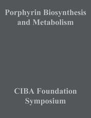 бесплатно читать книгу Porphyrin Biosynthesis and Metabolism автора  CIBA Foundation Symposium