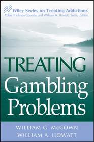 бесплатно читать книгу Treating Gambling Problems автора William Howatt