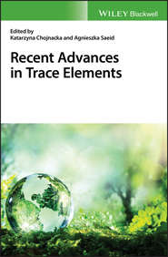 бесплатно читать книгу Recent Advances in Trace Elements автора Katarzyna Chojnacka