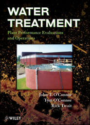 бесплатно читать книгу Water Treatment Plant Performance Evaluations and Operations автора Tom O'Connor