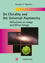 бесплатно читать книгу On Chirality and the Universal Asymmetry автора 