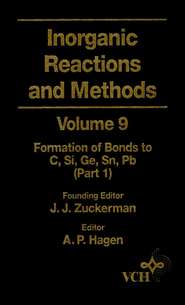 бесплатно читать книгу Inorganic Reactions and Methods, The Formation of Bonds to C, Si, Ge, Sn, Pb (Part 1) автора A. Hagen