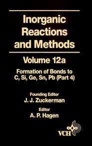 бесплатно читать книгу Inorganic Reactions and Methods, The Formation of Bonds to Elements of Group IVB (C, Si, Ge, Sn, Pb) (Part 4) автора A. Hagen