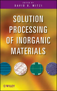 бесплатно читать книгу Solution Processing of Inorganic Materials автора 