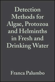 бесплатно читать книгу Detection Methods for Algae, Protozoa and Helminths in Fresh and Drinking Water автора Franca Palumbo