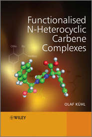бесплатно читать книгу Functionalised N-Heterocyclic Carbene Complexes автора 