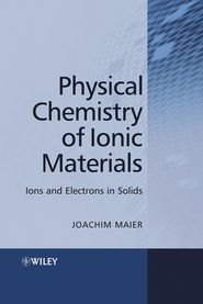 бесплатно читать книгу Physical Chemistry of Ionic Materials автора 