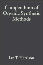 бесплатно читать книгу Compendium of Organic Synthetic Methods, Volume 2 автора Shuyen Harrison