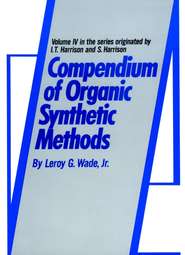 бесплатно читать книгу Compendium of Organic Synthetic Methods автора Leroy G. Wade