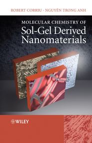 бесплатно читать книгу Molecular Chemistry of Sol-Gel Derived Nanomaterials автора Robert Corriu