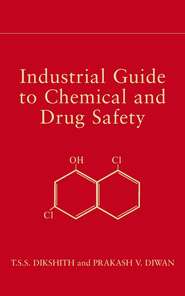 бесплатно читать книгу Industrial Guide to Chemical and Drug Safety автора Prakash Diwan