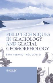 бесплатно читать книгу Field Techniques in Glaciology and Glacial Geomorphology автора Bryn Hubbard