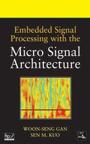 бесплатно читать книгу Embedded Signal Processing with the Micro Signal Architecture автора Woon-Seng Gan