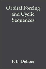 бесплатно читать книгу Orbital Forcing and Cyclic Sequences (Special Publication 19 of the IAS) автора P. DeBoer