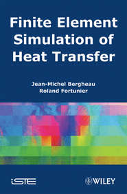 бесплатно читать книгу Finite Element Simulation of Heat Transfer автора Jean-Michel Bergheau