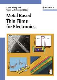 бесплатно читать книгу Metal Based Thin Films for Electronics автора Klaus Wetzig