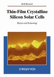 бесплатно читать книгу Thin-Film Crystalline Silicon Solar Cells автора Rolf Brendel