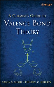 бесплатно читать книгу A Chemist's Guide to Valence Bond Theory автора Sason Shaik