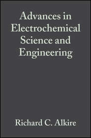 бесплатно читать книгу Advances in Electrochemical Science and Engineering автора Richard Alkire