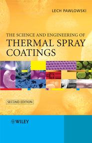 бесплатно читать книгу The Science and Engineering of Thermal Spray Coatings автора Lech Pawlowski