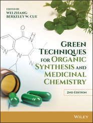 бесплатно читать книгу Green Techniques for Organic Synthesis and Medicinal Chemistry автора Wei Zhang