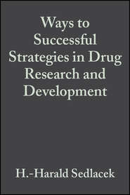 бесплатно читать книгу Ways to Successful Strategies in Drug Research and Development автора H.-Harald Sedlacek