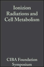 бесплатно читать книгу Ionizion Radiations and Cell Metabolism автора  CIBA Foundation Symposium