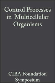 бесплатно читать книгу Control Processes in Multicellular Organisms автора  CIBA Foundation Symposium