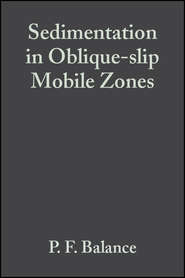 бесплатно читать книгу Sedimentation in Oblique-slip Mobile Zones (Special Publication 4 of the IAS) автора P. Balance