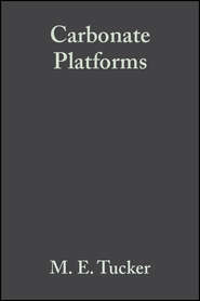 бесплатно читать книгу Carbonate Platforms (Special Publication 9 of the IAS) автора Maurice Tucker