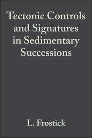 бесплатно читать книгу Tectonic Controls and Signatures in Sedimentary Successions (Special Publication 20 of the IAS) автора Lynne Frostick