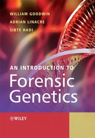 бесплатно читать книгу An Introduction to Forensic Genetics автора William Goodwin