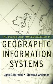 бесплатно читать книгу The Design and Implementation of Geographic Information Systems автора John Harmon