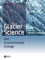 бесплатно читать книгу Glacier Science and Environmental Change автора Peter Knight