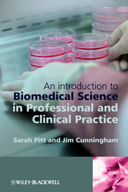 бесплатно читать книгу An Introduction to Biomedical Science in Professional and Clinical Practice автора Jim Cunningham