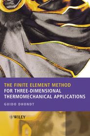 бесплатно читать книгу The Finite Element Method for Three-Dimensional Thermomechanical Applications автора Guido Dhondt