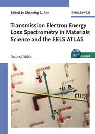 бесплатно читать книгу Transmission Electron Energy Loss Spectrometry in Materials Science and the EELS Atlas автора Channing Ahn