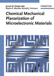 бесплатно читать книгу Chemical Mechanical Planarization of Microelectronic Materials автора Joseph Steigerwald