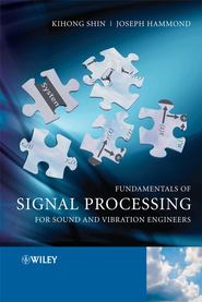 бесплатно читать книгу Fundamentals of Signal Processing for Sound and Vibration Engineers автора Kihong Shin